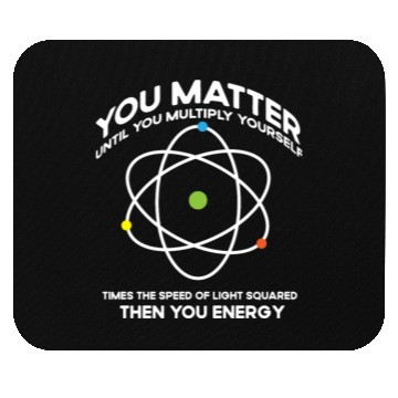 Discover Nerdy You-Matter Then You Energy E_mc_2 Science Te Mouse Pads