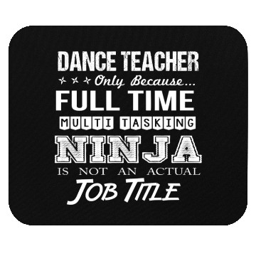 Discover Dance Teacher Mouse Pads - Multitasking Ninja Job Gif