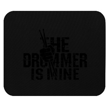 Discover The drummer is mine - drummer Mouse Pads