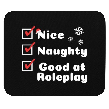 Discover Nice Naughty, Good at Roleplay Mouse Pads