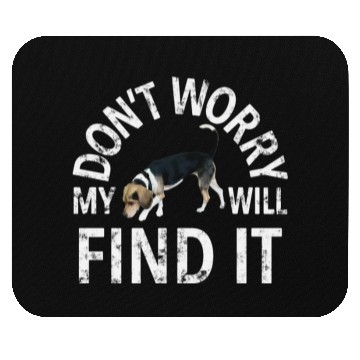 Discover Beagle Don't Worry My Dog Will Find It Dog Handler Mouse Pads