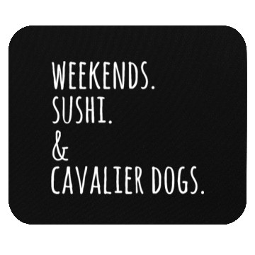 Discover Weekends Sushi And Cavalier King Charles Spaniels Mouse Pads