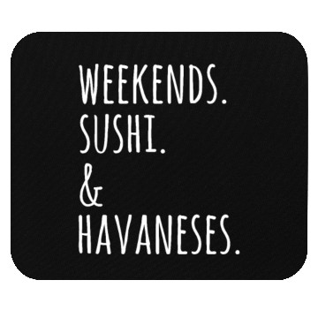 Discover Weekends Sushi And Havaneses Mouse Pads