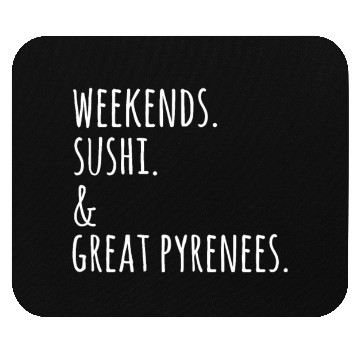Discover Weekends Sushi And Great Pyrenees Mouse Pads