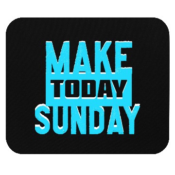 Discover make today sunday Mouse Pads