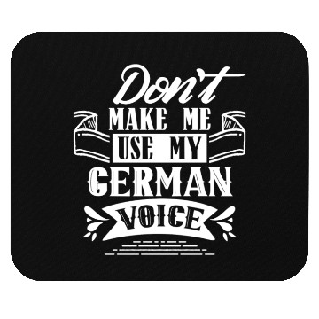 Discover Don't Make Me Use My German Voice Teacher Germany Mouse Pads