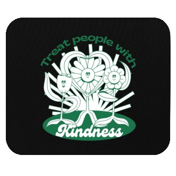 Discover Treat people with kindness Mouse Pads