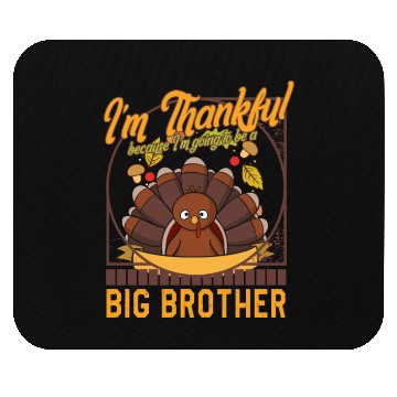 Discover Thanksgiving Mouse Pads, I'm Thankful Big Brother