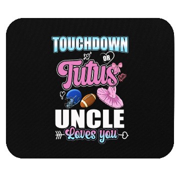 Discover Touchdown or Tutu Uncle Loves You Mouse Pads
