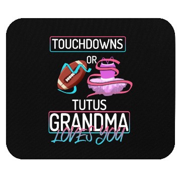 Discover Touchdowns or Tutus Grandma Loves You Mouse Pads