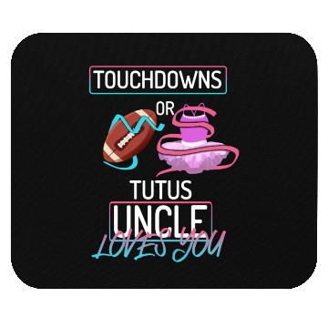 Discover Touchdowns or Tutus Uncle Loves You Mouse Pads