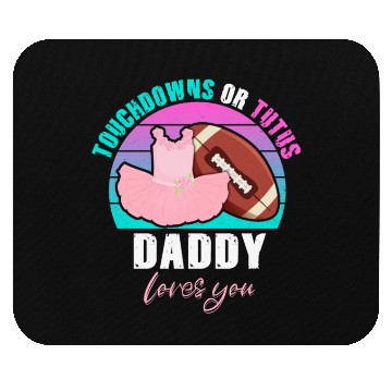 Discover Touchdowns or Tutus Daddy Loves You Mouse Pads
