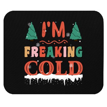 Discover I'm freakin cold I hate winter funny wintertime Mouse Pads