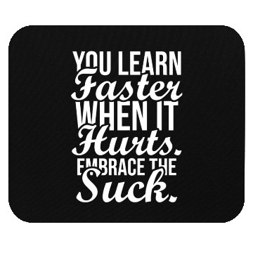 Discover you learn faster when it hurts embrace the suck Mouse Pads