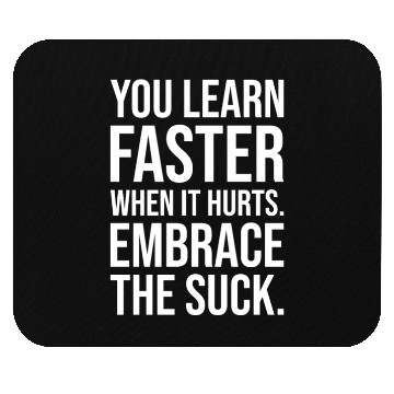Discover you learn faster when it hurts embrace the suck Mouse Pads