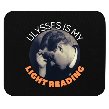 Discover James Joyce Ulysses Is My Light Reading. Mouse Pads