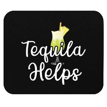Discover Tequila Helps Funny Womens Drinking Mom Tequila Mouse Pads
