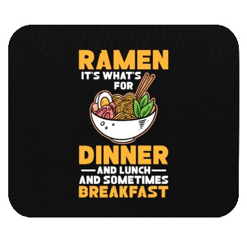 Discover Ramen It's What For Dinner Lunch and Breakfast Mouse Pads