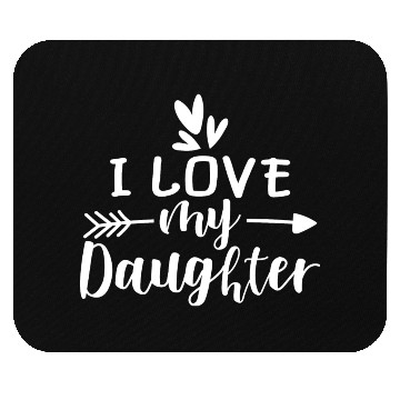 Discover I Love My Daughter Mouse Pads