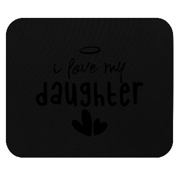 Discover I Love My Daughter Mouse Pads