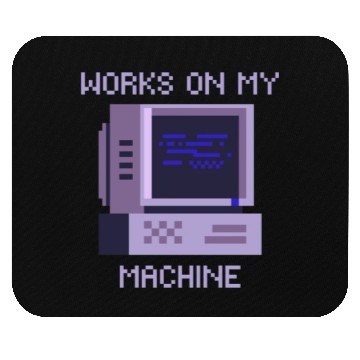 Discover Works On My Machine | Software Developer Memes Mouse Pads