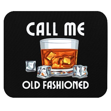 Discover Call Me Old Fashioned. Funny Whiskey. Mouse Pads