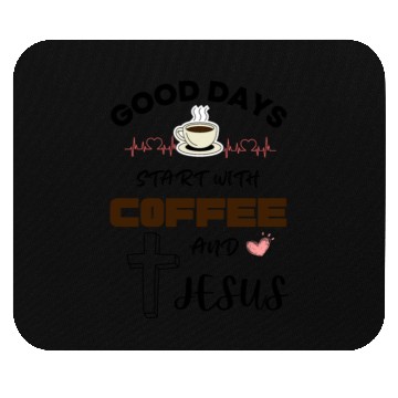 Discover Good days start with coffee and jesus Mouse Pads