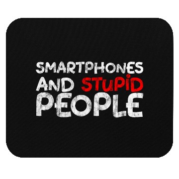 Discover Smartphones And Stupid People 3 Mouse Pads