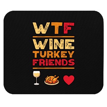 Discover WTF Wine Turkey Friends And Family Funny Thanksgiv Mouse Pads