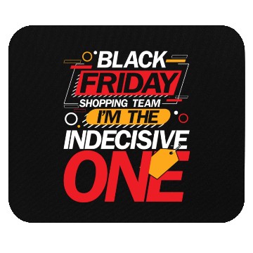 Discover Black Friday Shopping Team I'm The Indecisive One Mouse Pads