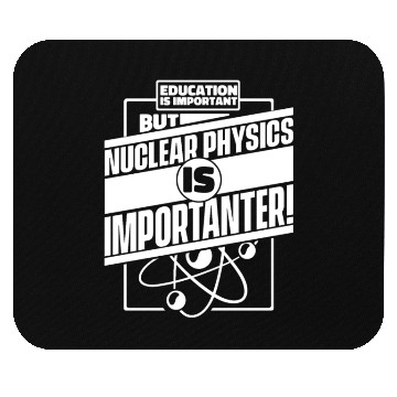 Discover Physics Physicist Nuclear Physics Mouse Pads