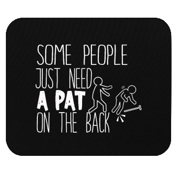Discover Some People Just Need A Pat On The Back Mouse Pads