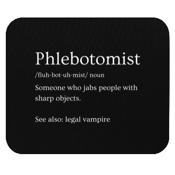 Discover Phlebotomist Definition Funny Phlebotomy Mouse Pads