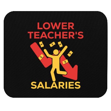 Discover lower teacher's salaries meme for us teachers Mouse Pads