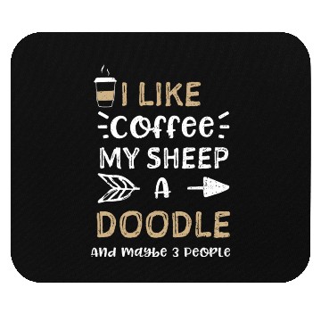 Discover I Like Coffee My Sheep A Doodle... Mouse Pads