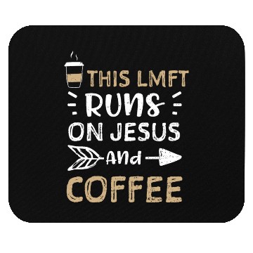 Discover This Lmft Runs On Jesus And Coffee Mouse Pads