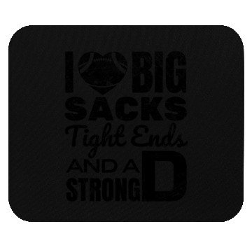 Discover I Love Big Sacks Tight Ends And Strong D Mouse Pads