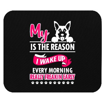 Discover My German Shepherd Reason I Wake Up Mouse Pads