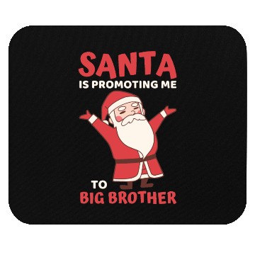 Discover Santa Is Promoting Me To Big Brother Mouse Pads
