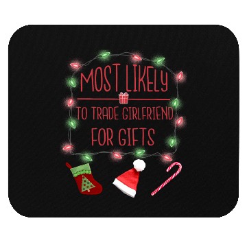 Discover Most Likely To Trade Girlfriend For Gift Mouse Pads