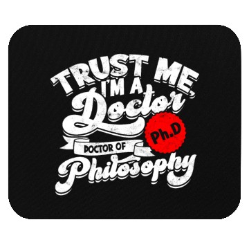 Discover Trust Me I'm A Ph.d Doctorate Philosophy Phd Mouse Pads