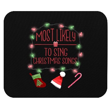 Discover Most Likely To Sing Christmas Songs Christmas Mouse Pads
