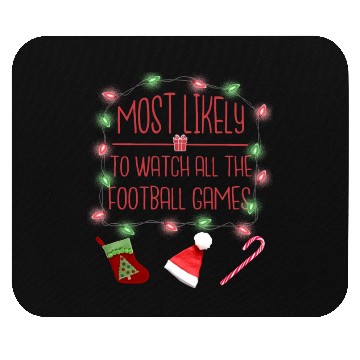 Discover Most Likely To Watch All The Football Games Mouse Pads