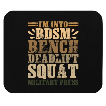 Discover Im Into BDSM Bench Squat Deadlift Military Press17 Mouse Pads
