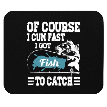 Discover Vintage Of Course I Cum Fast I Got Fish To Catch F Mouse Pads