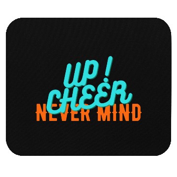 Discover NEVER MIND CHEER UP Mouse Pads