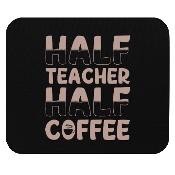 Discover Half Teacher Half Coffee Mouse Pads