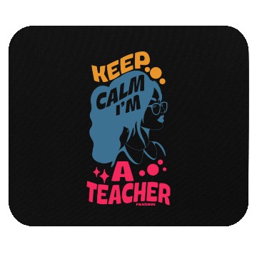 Discover Keep Calm I'm A Teacher Mouse Pads