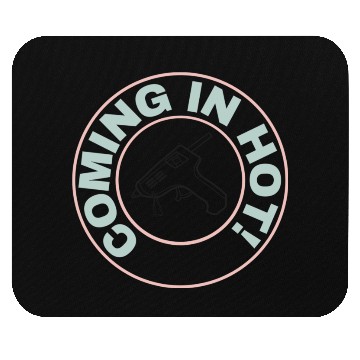 Discover Coming in Hot - Black Glue Gun Mouse Pads