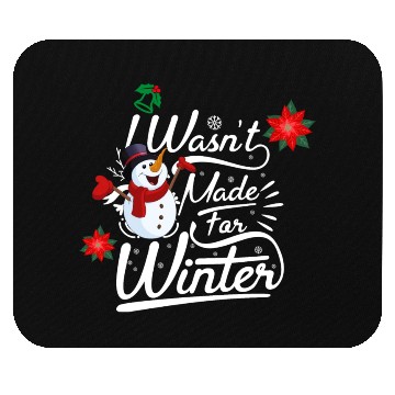 Discover I Wasn't Made For Winter ( Light) Mouse Pads